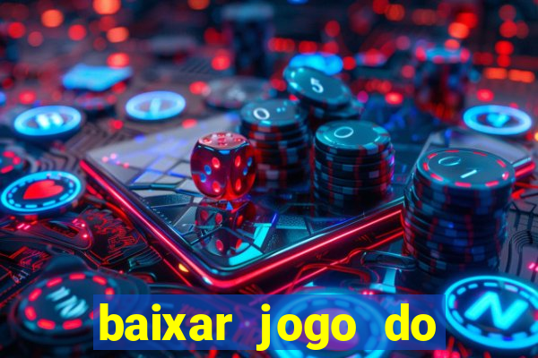 baixar jogo do tigrinho plataforma nova